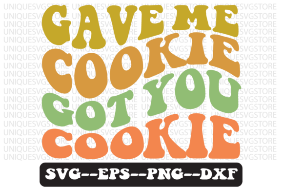 Gave Me Cookie, Got You Cookie Retro Svg Review