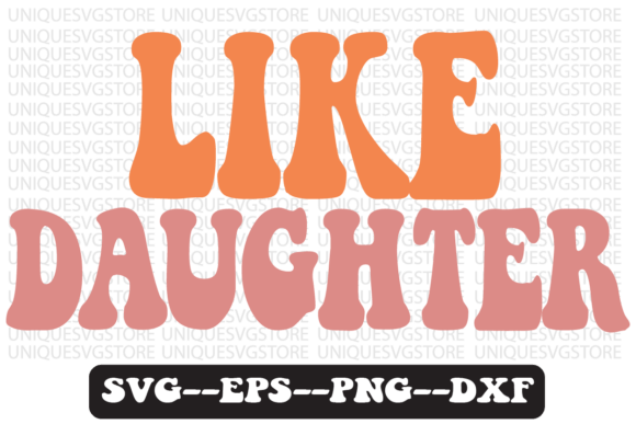 Like Daughter Groovy Retro Svg Design Review